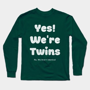 Yes We Are Twins No We Are Not Identical-white Long Sleeve T-Shirt